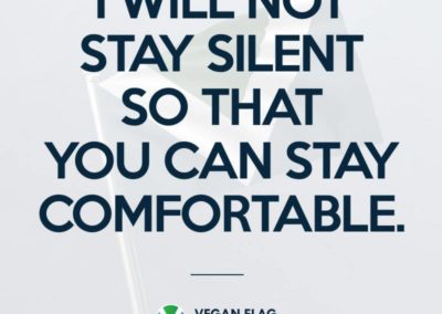 I will not stay silent so that you can stay comfortable